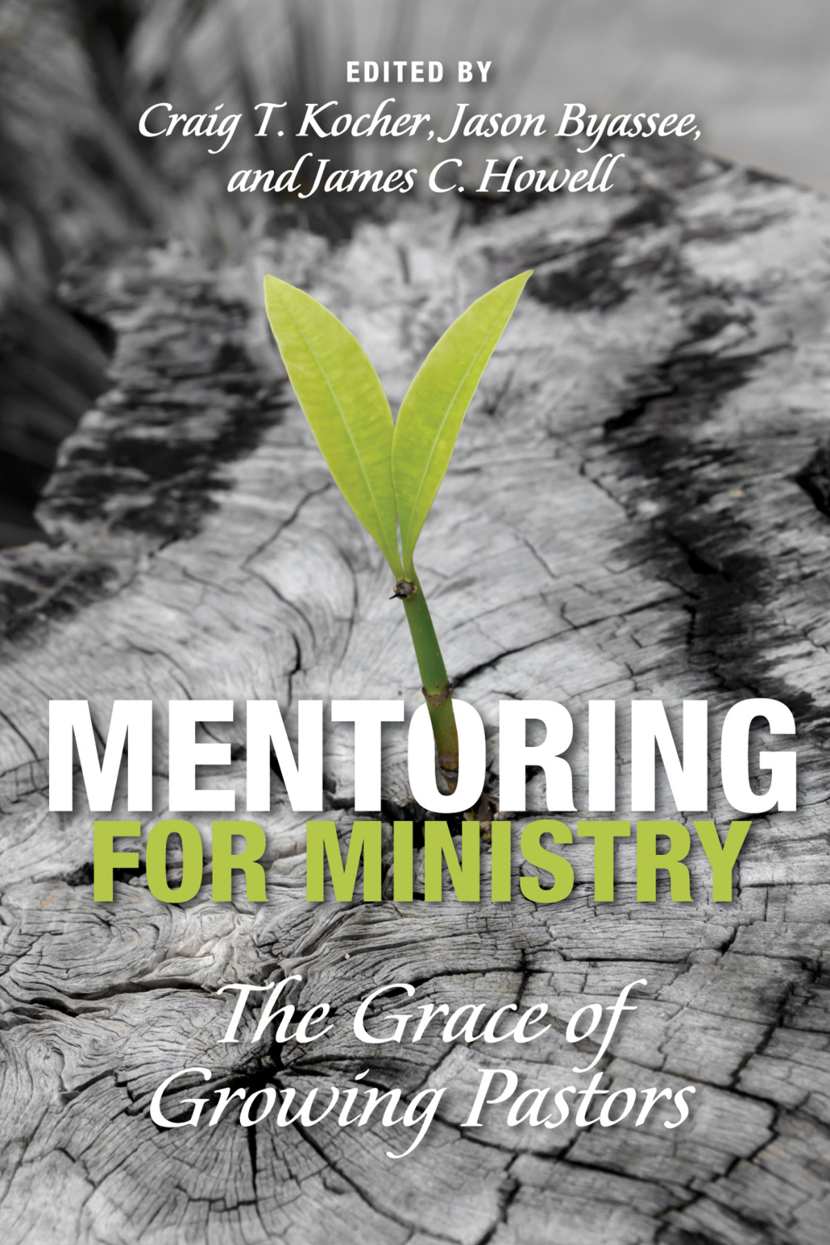 Mentoring For Ministry Craig Thomas Kocherjason Byasseejames C Howell
