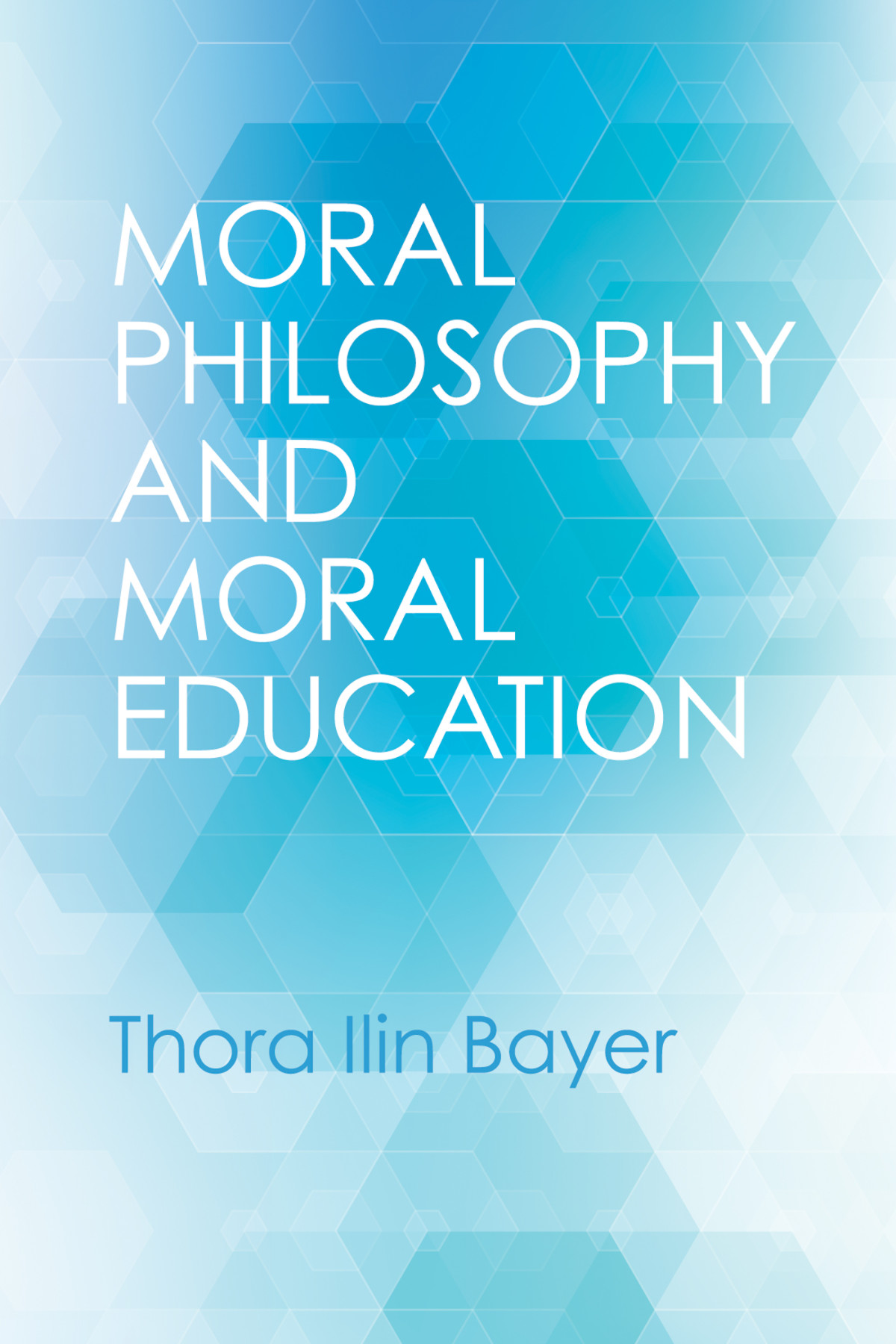 Moral Philosophy And Moral Education Thora Ilin Bayer