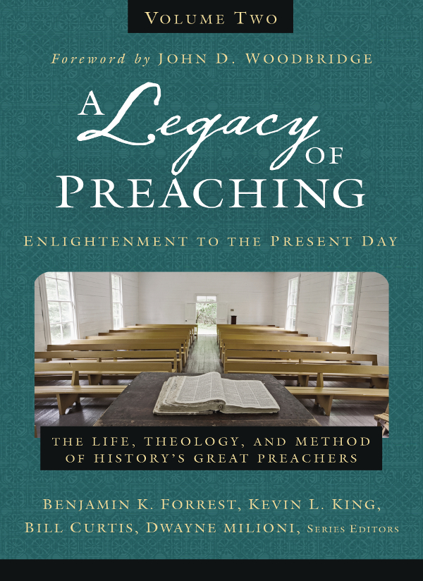 A Legacy Of Preaching Volume Twoenlightenment To The Present Day Zondervan Kevin L King Bill Curtis Dwayne Milioni