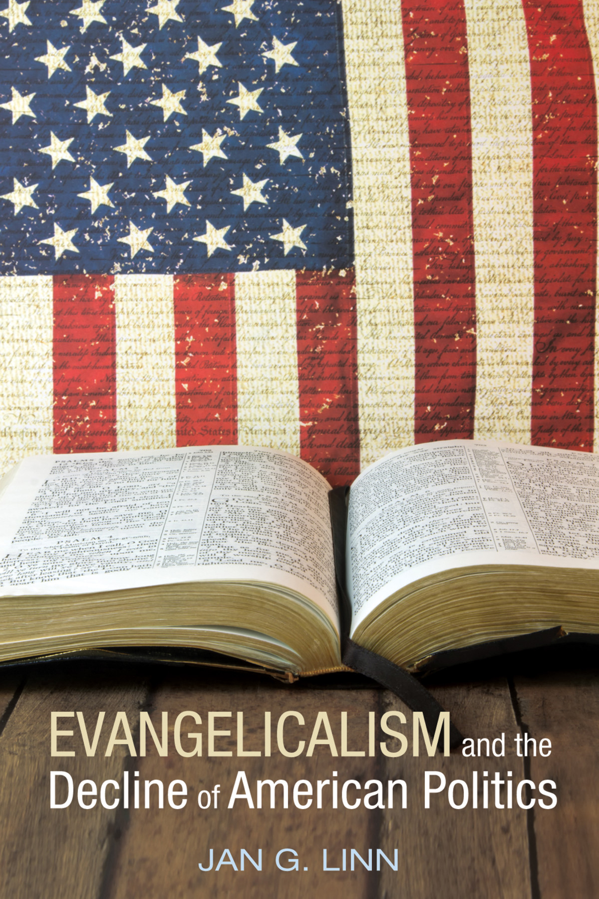 Evangelicalism And The Decline Of American Politics Jan G Linn