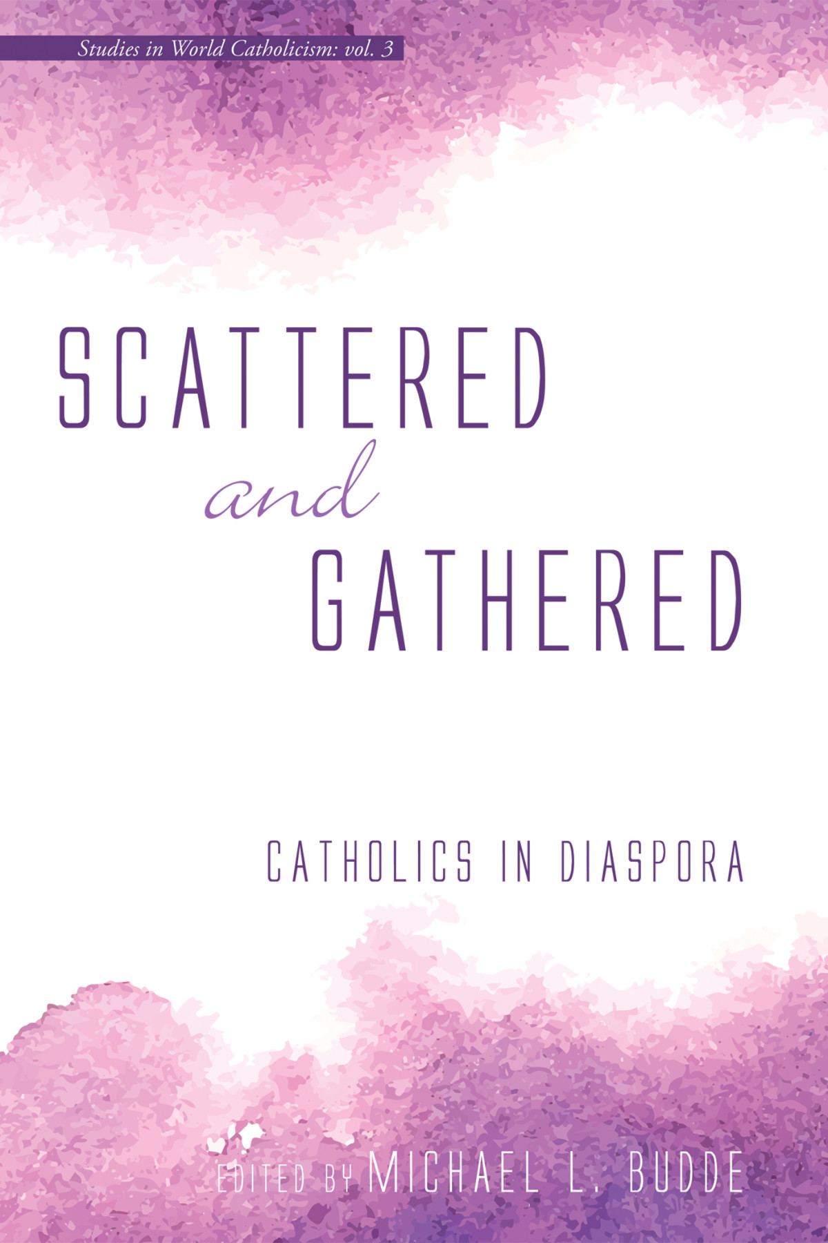Scattered And Gathered Michael L Budde