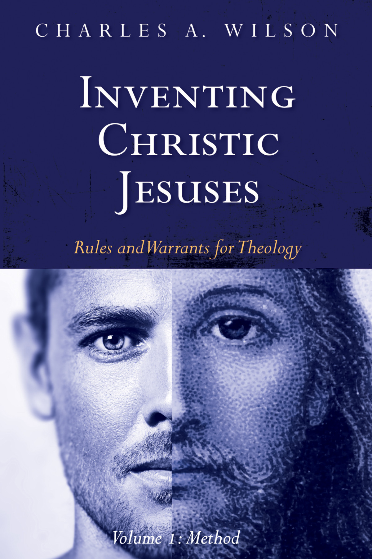 Inventing Christic Jesuses Volume 1 Charles A Wilson
