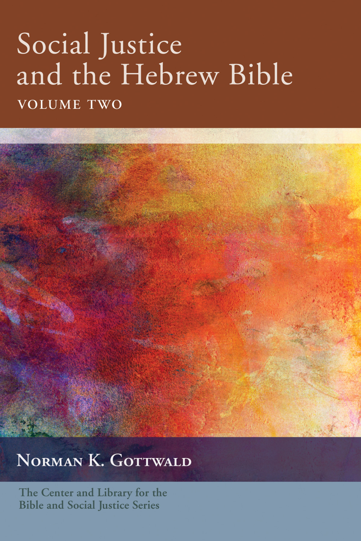Social Justice And The Hebrew Bible Volume Two Norman K Gottwald