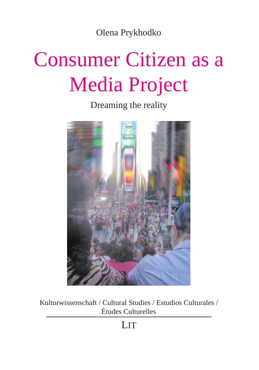 Consumer Citizen As A Media Project Dreaming The Reality Olena Prykhodko