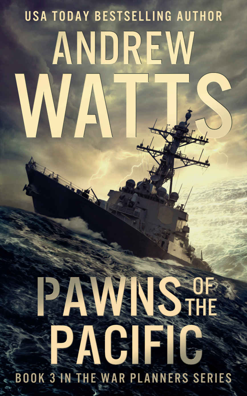 Pawns Of The Pacific The War Planners Book 3 Andrew Watts