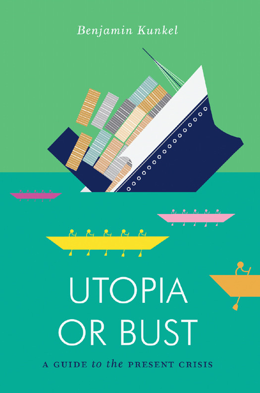 Utopia Or Bust Benjamin Kunkel