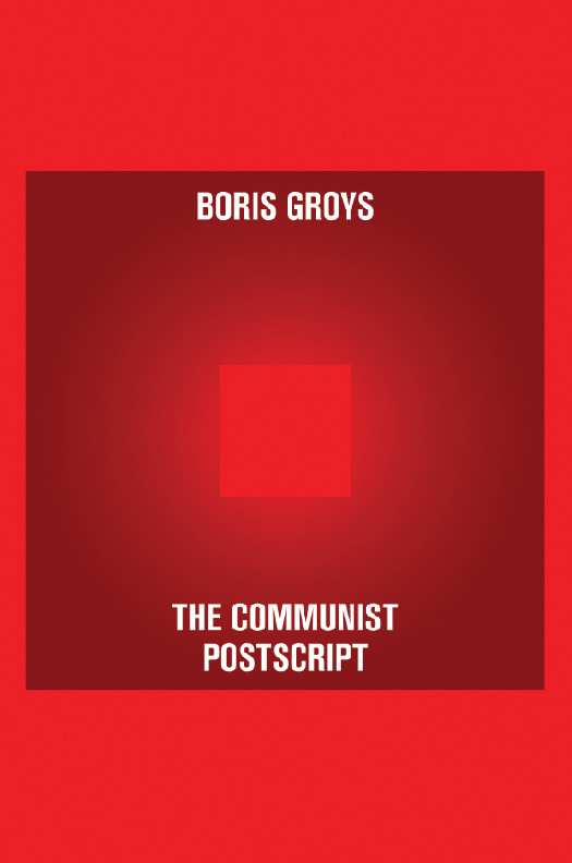 The Communist Postscript Boris Groys