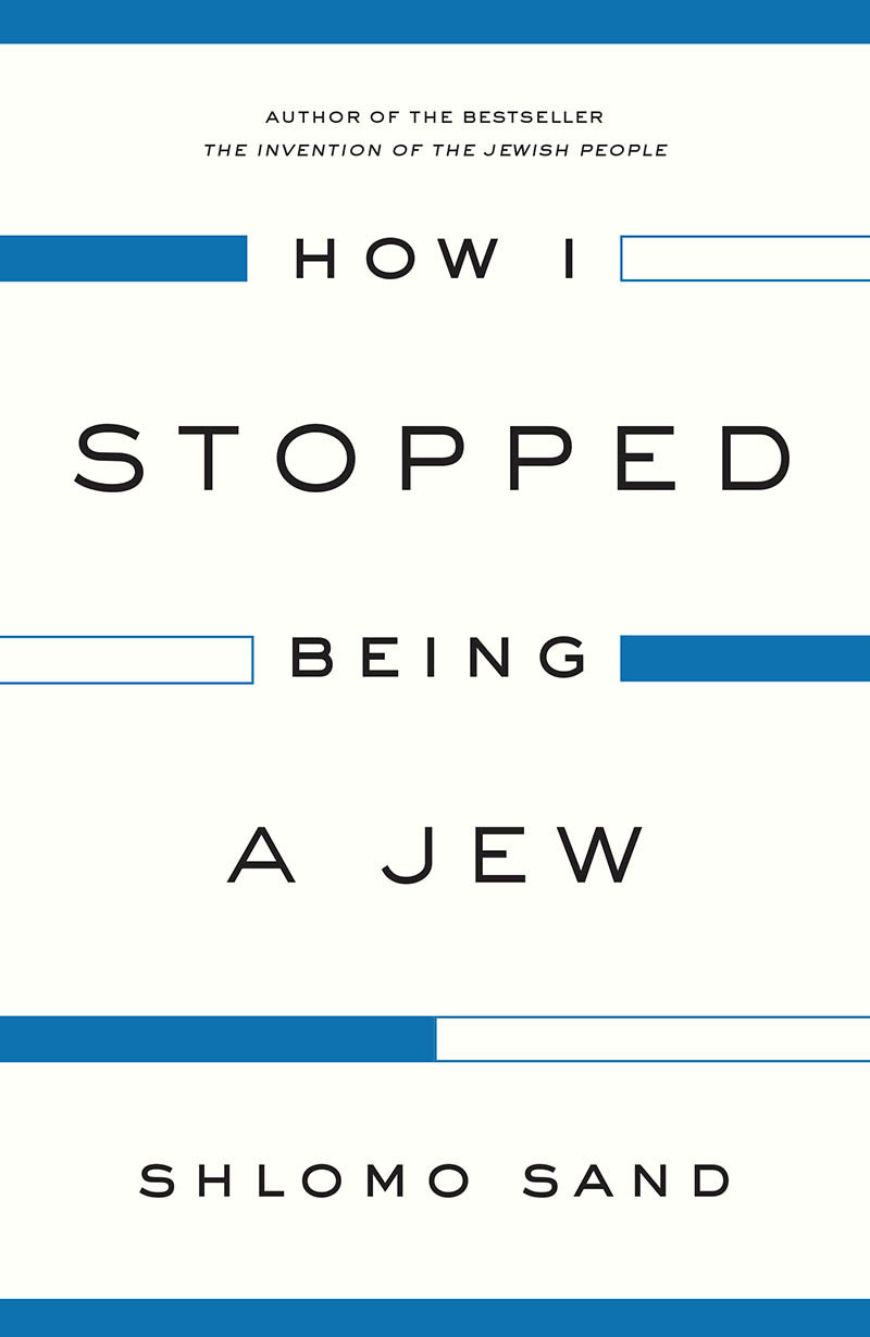 How I Stopped Being A Jew Shlomo Sand