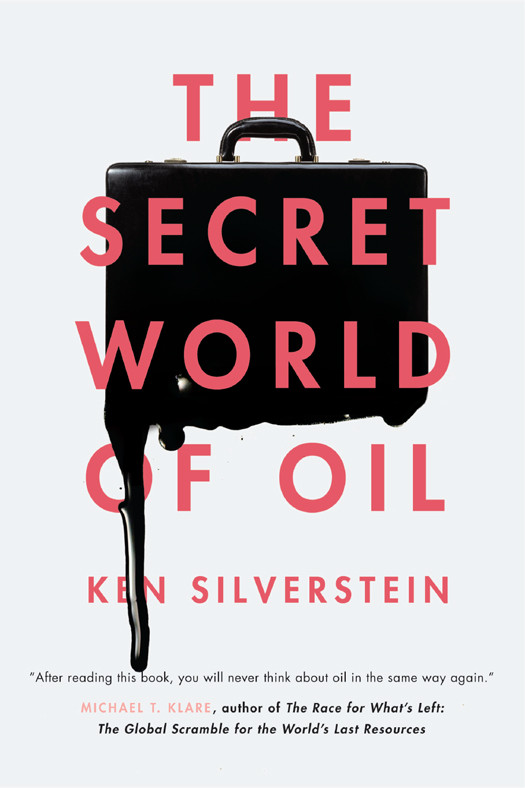 The Secret World Of Oil Ken Silverstein