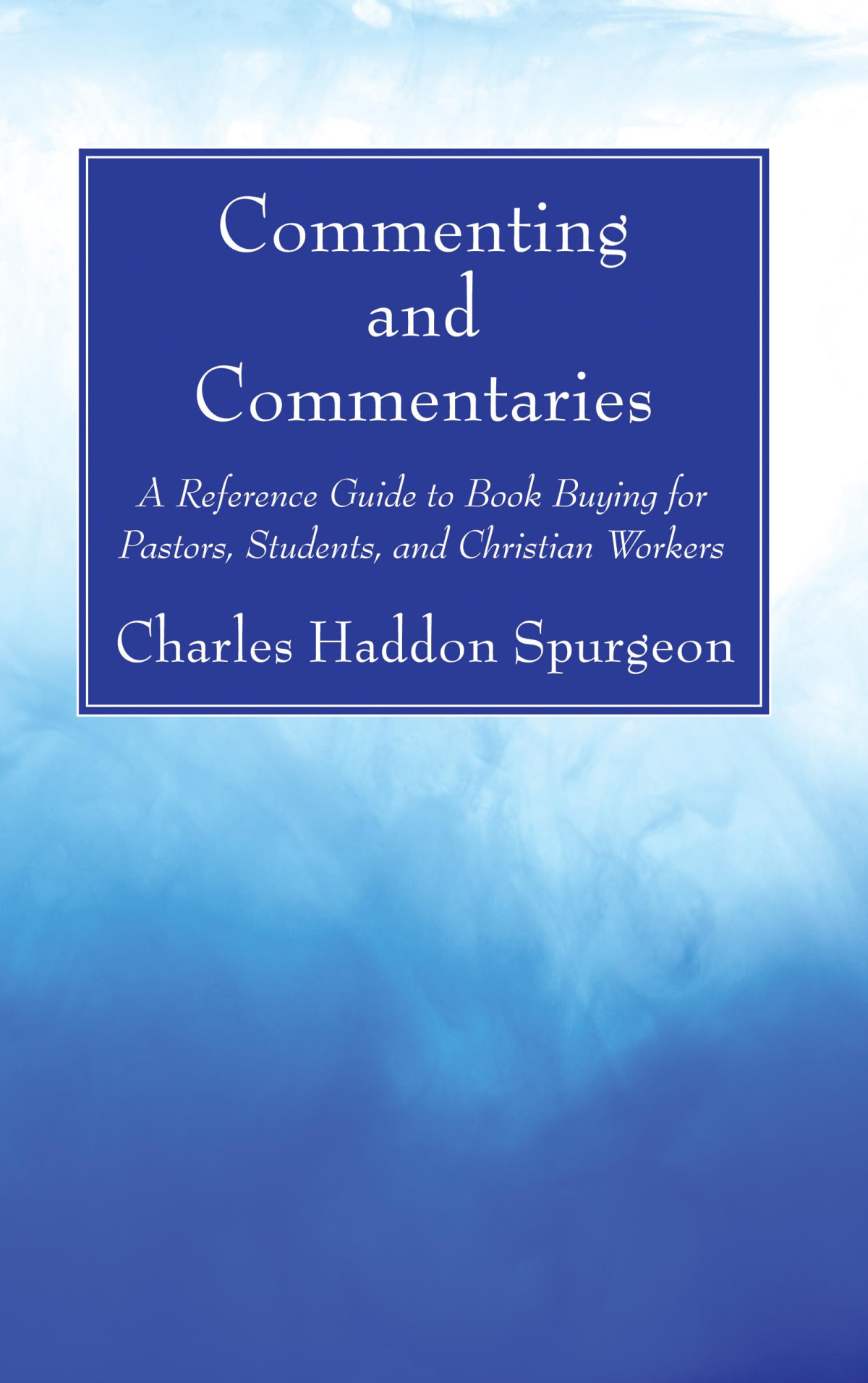 Commenting And Commentaries Charles H Spurgeon