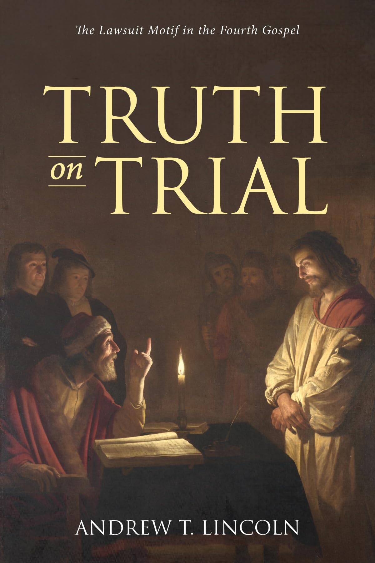 Truth On Trial Andrew T Lincoln