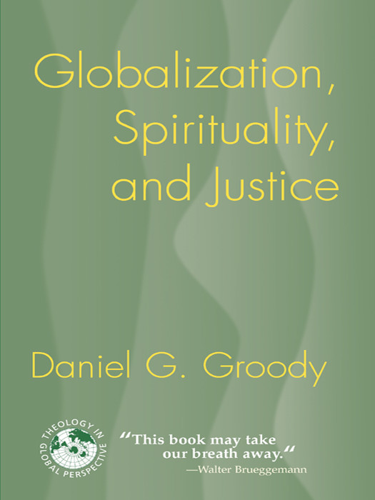Globalization Spirituality And Justice Groody Daniel G