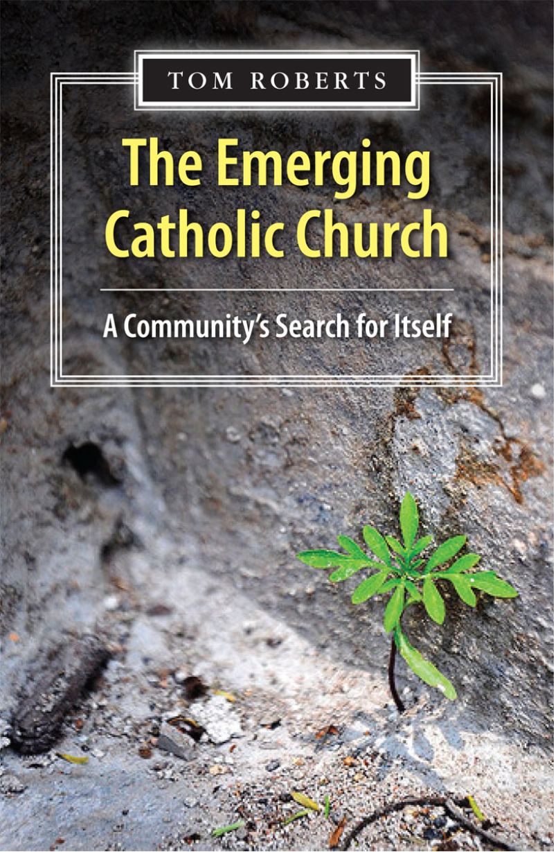 The Emerging Catholic Church A Communitys Search For Itself Tom Roberts