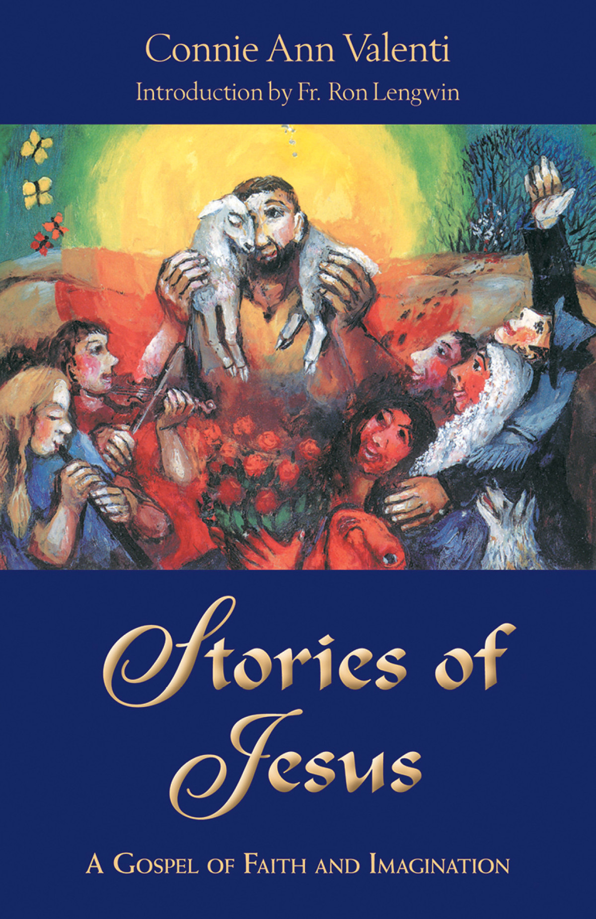 Stories Of Jesus A Gospel Of Faith And Imagination Connie Ann Valenti