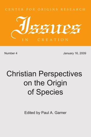 Christian Perspectives On The Origin Of Species Paul A Garner