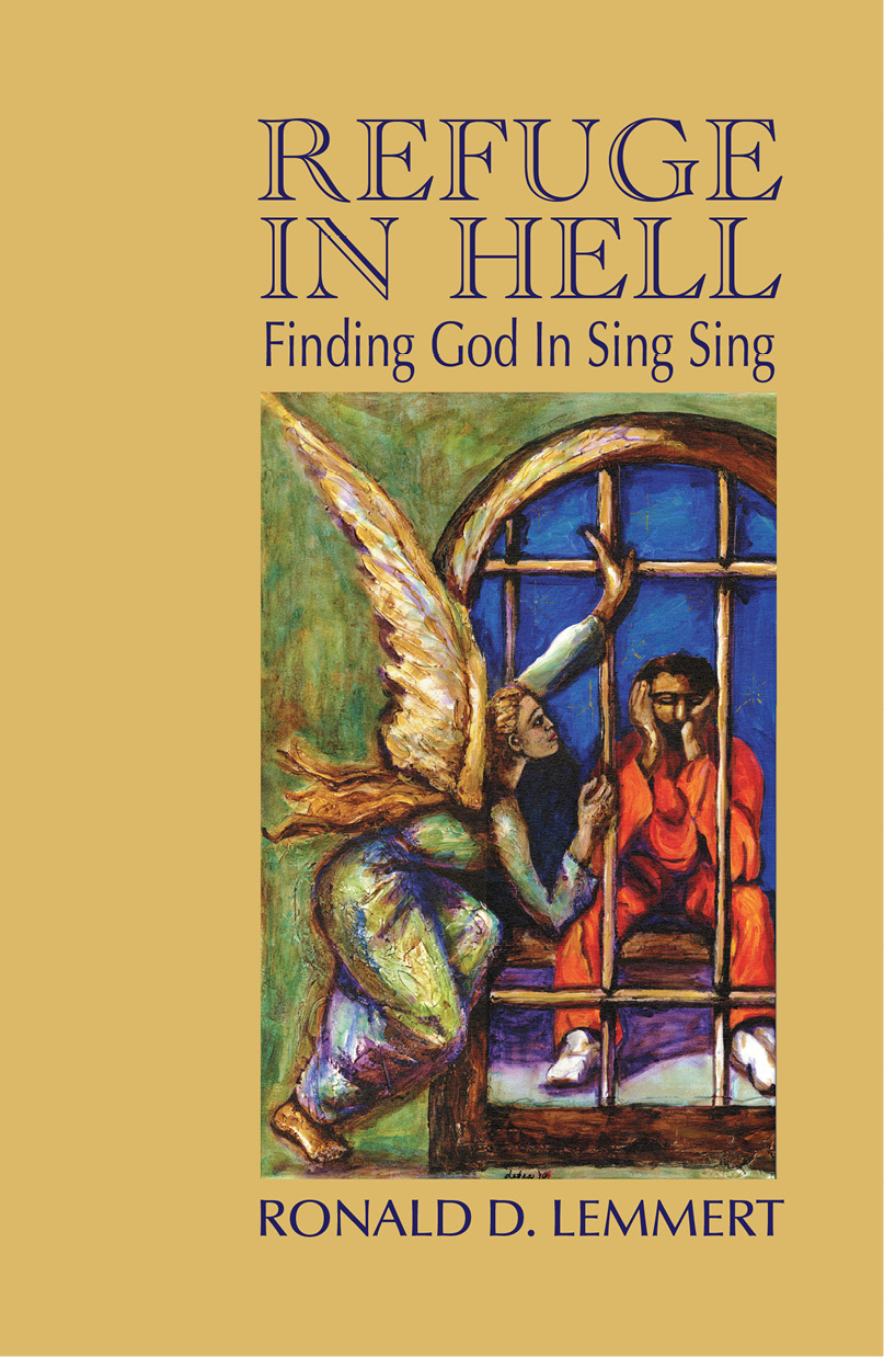 Refuge In Hell Finding God In Sing Sing Author Lemmert Ronald