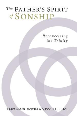 The Fathers Spirit Of Sonship Thomas Weinandy
