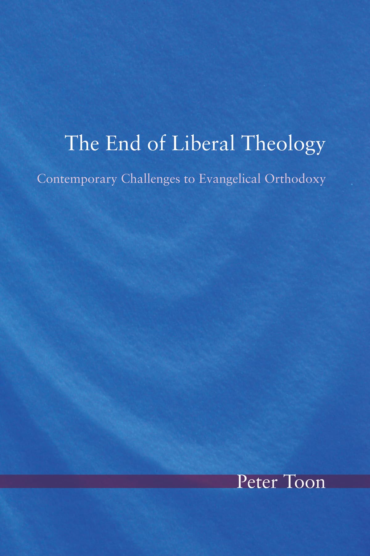 The End Of Liberal Theology Peter Toon