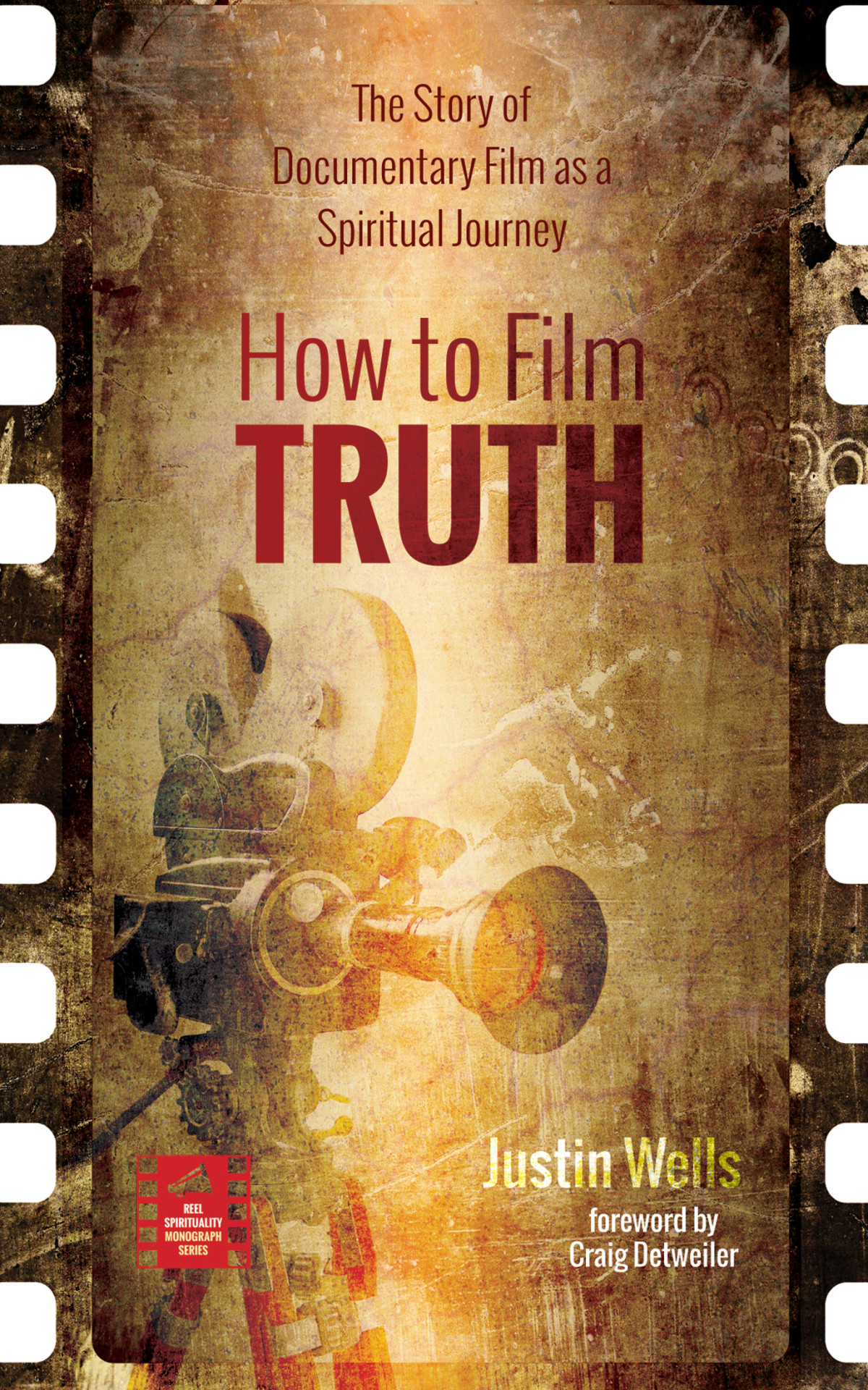 How To Film Truth Justin Wells