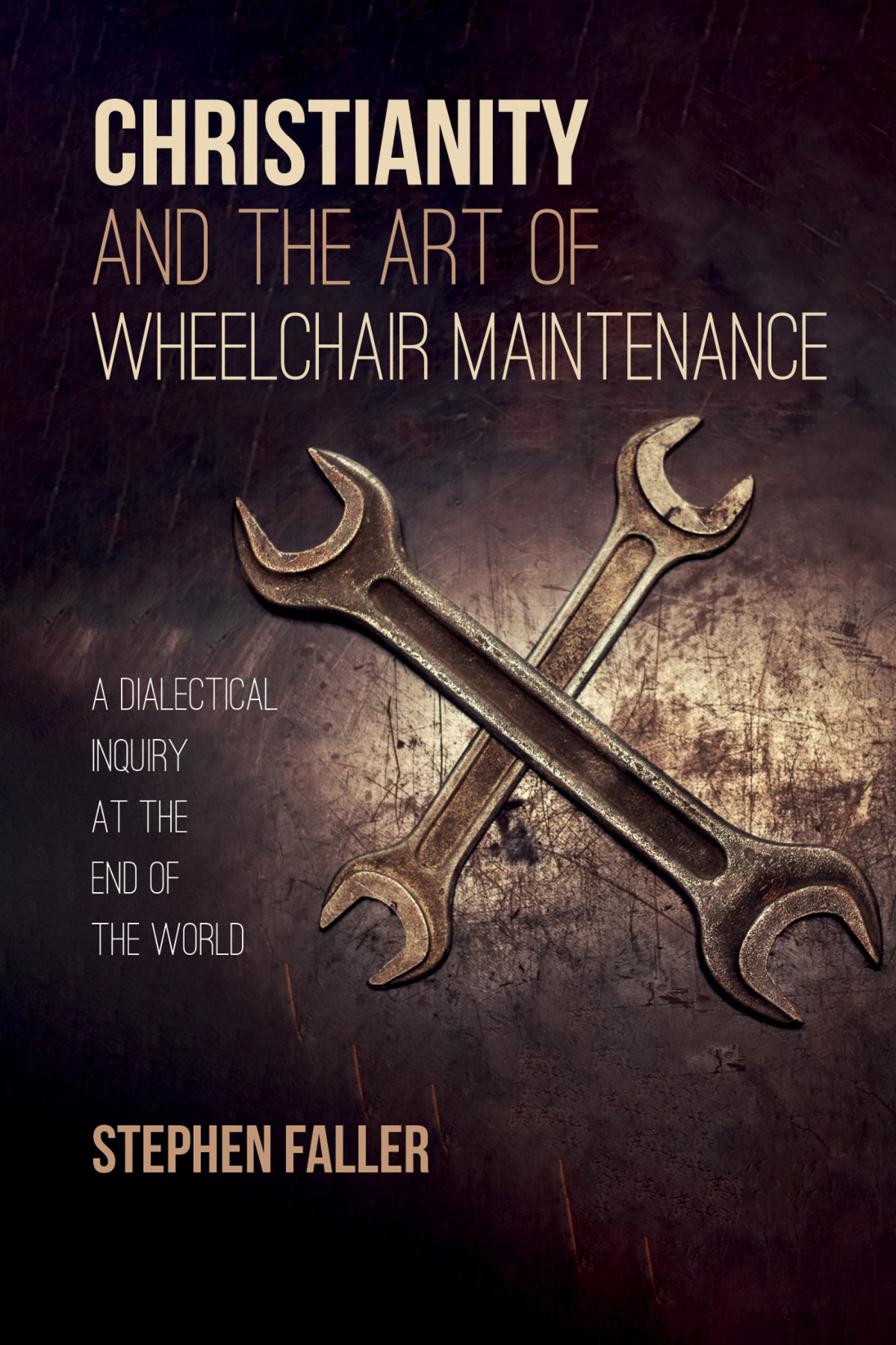 Christianity And The Art Of Wheelchair Maintenance Stephen Faller