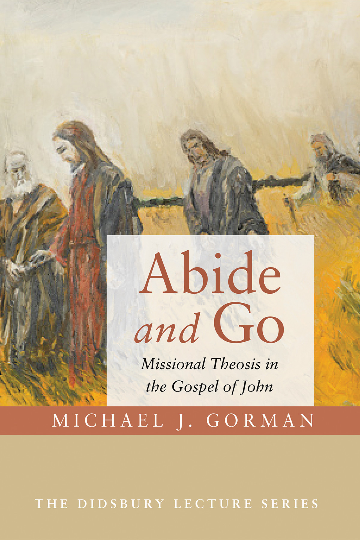 Abide And Go Michael J Gorman