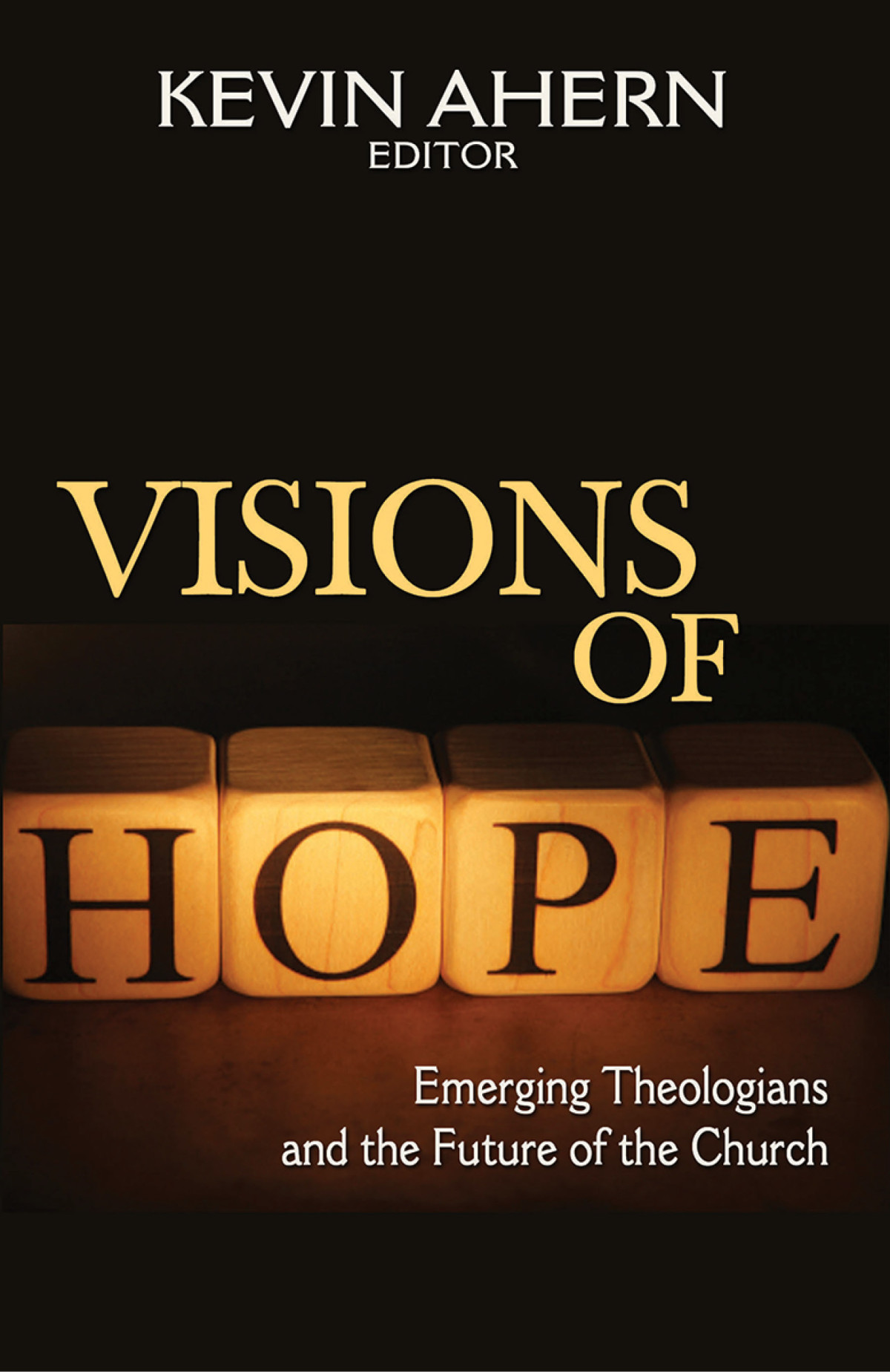 Visions Of Hope Emerging Theologians And The Future Of The Church Ahern