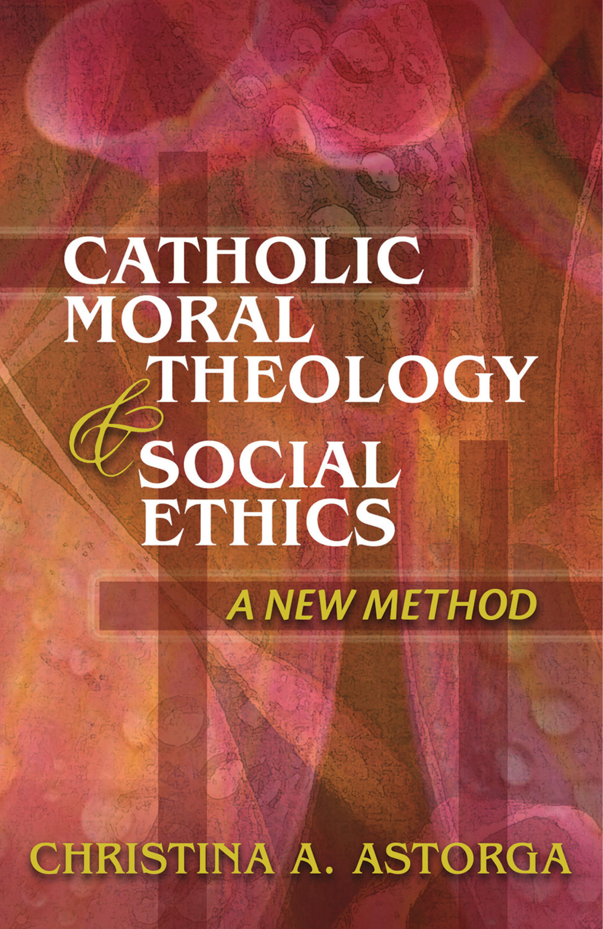 Catholic Moral Theology Social Ethics A New Method Astorga