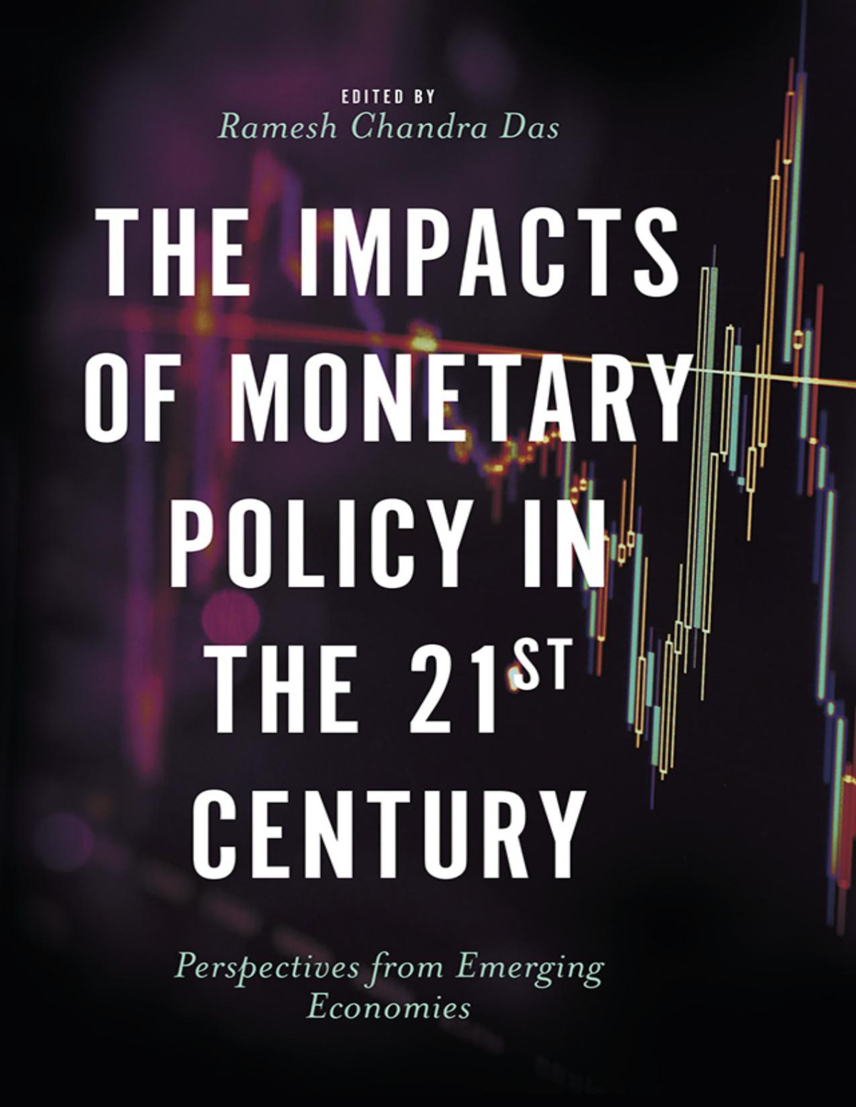 The Impacts Of Monetary Policy In The 21st Century Chandra Das