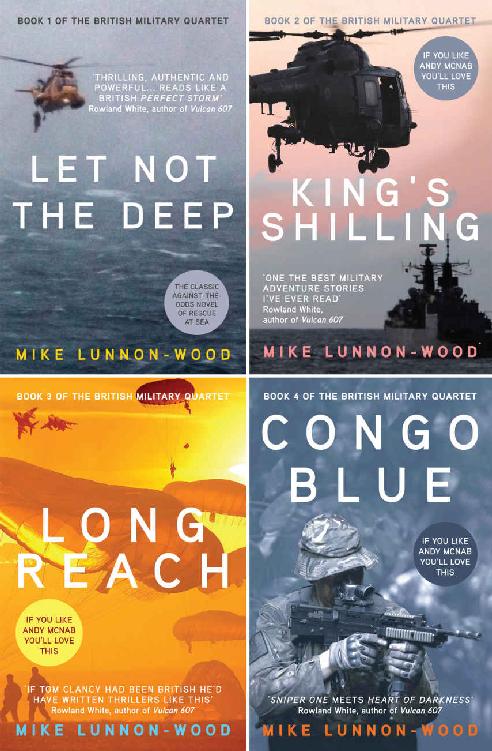 The British Military Quartet Four Gripping Thrillers In One Unputdownable Boxset Let Not The Deep Kings Shilling Long Reach And Congo Blue Mike Lunnonwood