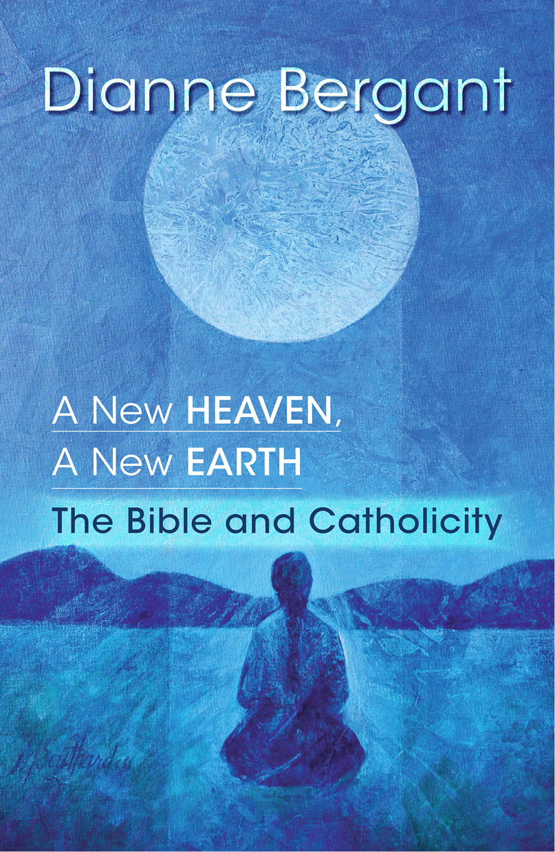 A New Heaven A New Earth The Bible And Catholicity Bergant