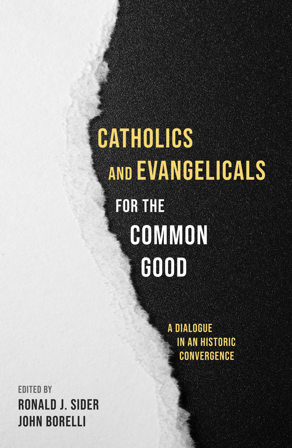 Catholics And Evangelicals For The Common Good Ronald J Siderdr John Borelli