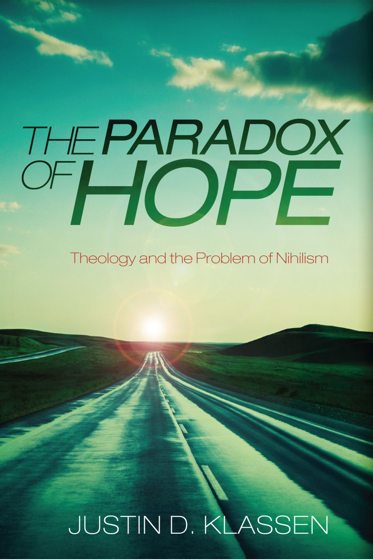 The Paradox Of Hope Justin D Klassen