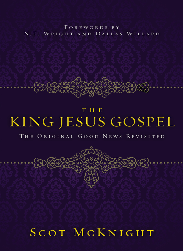 The King Jesus Gospel Scot Mcknight
