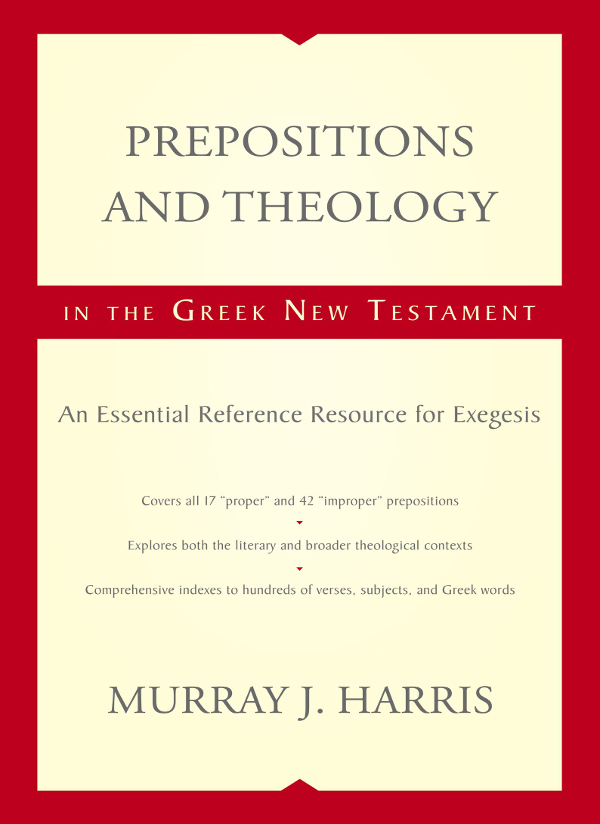 Prepositions And Theology In The Greek New Testament Murray J Harris