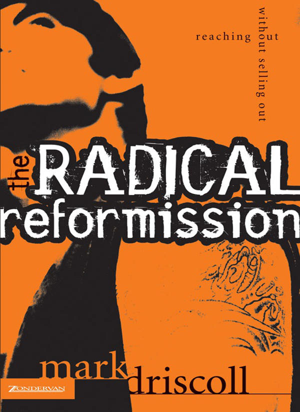The Radical Reformission Mark Driscoll
