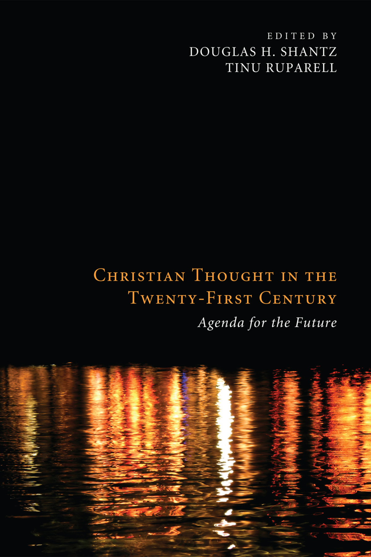 Christian Thought In The Twentyfirst Century Douglas H Shantztinu Ruparell Tinu Ruparell