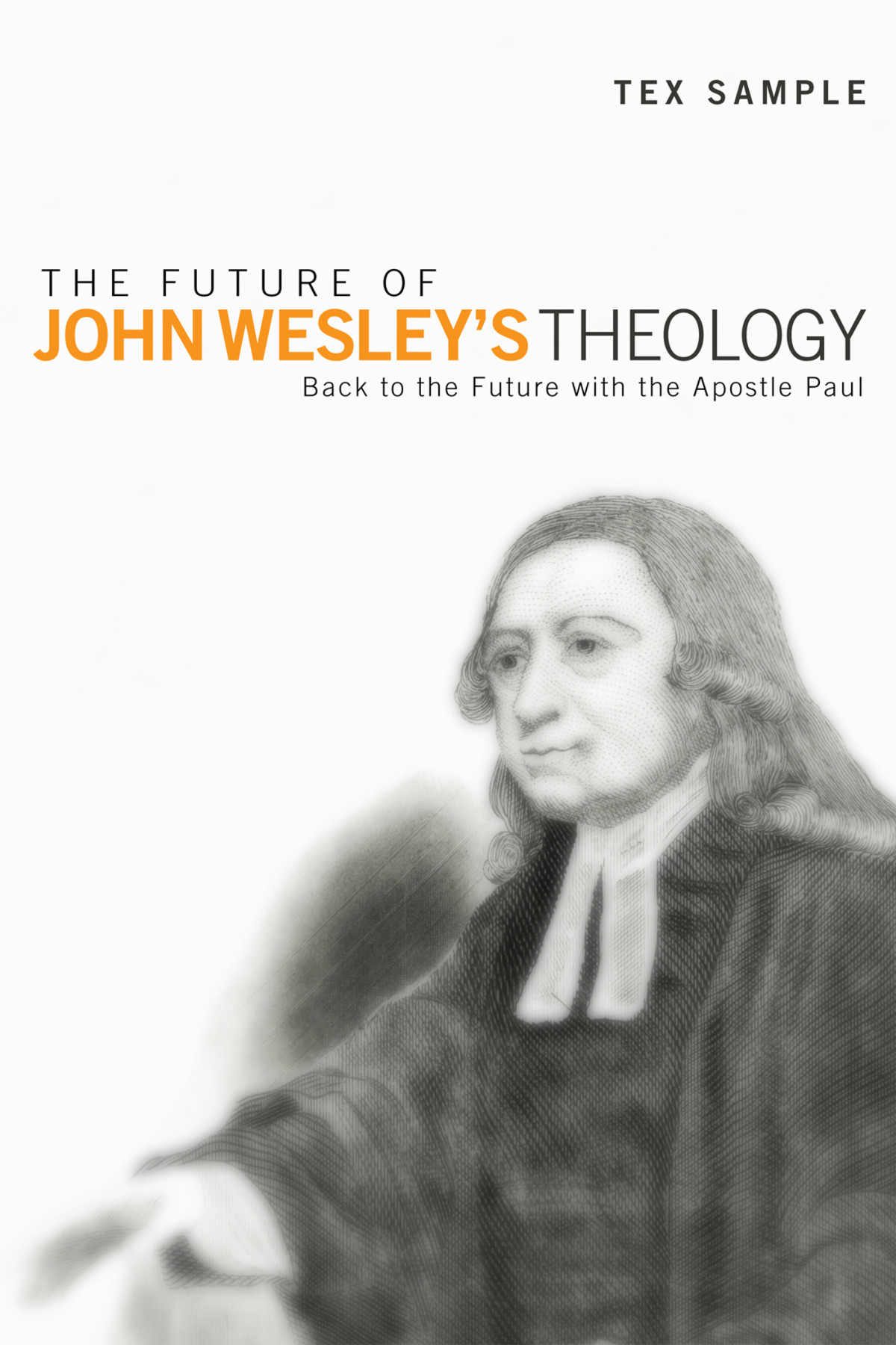 The Future Of John Wesleys Theology Tex Sample