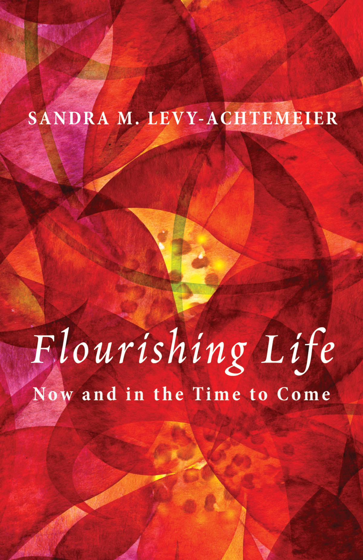 Flourishing Life Sandra M Levyachtemeier