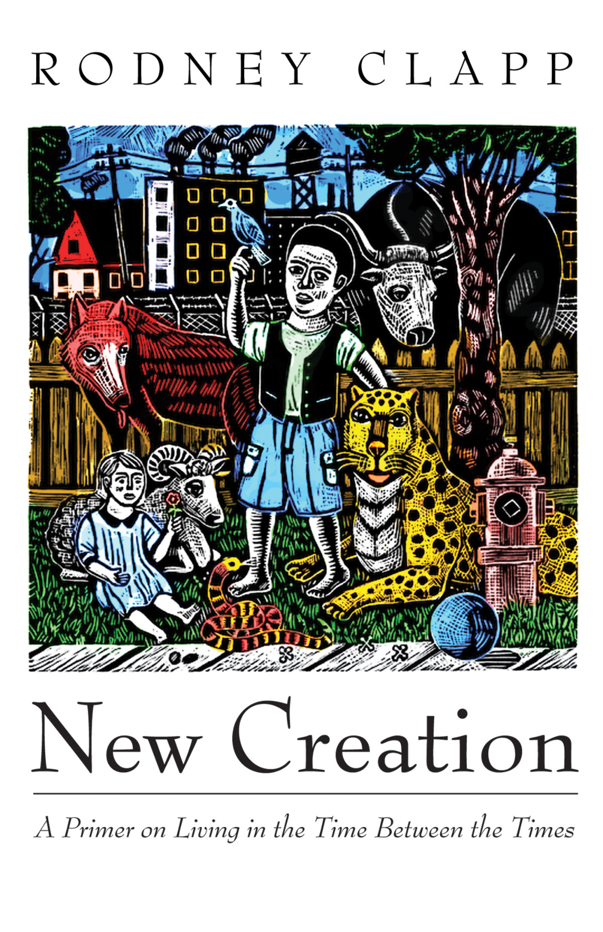 New Creation Rodney Clapp