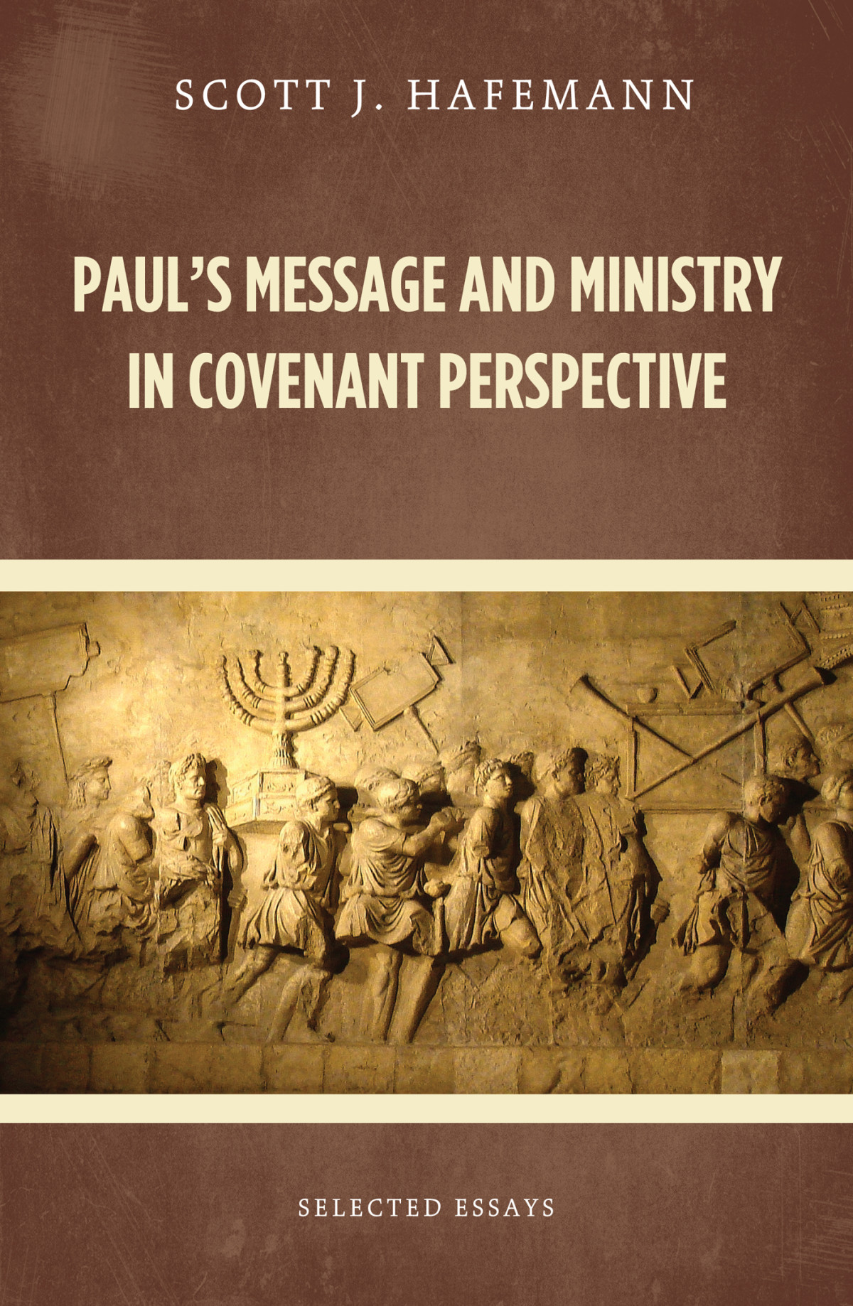 Pauls Message And Ministry In Covenant Perspective Scott J Hafemann