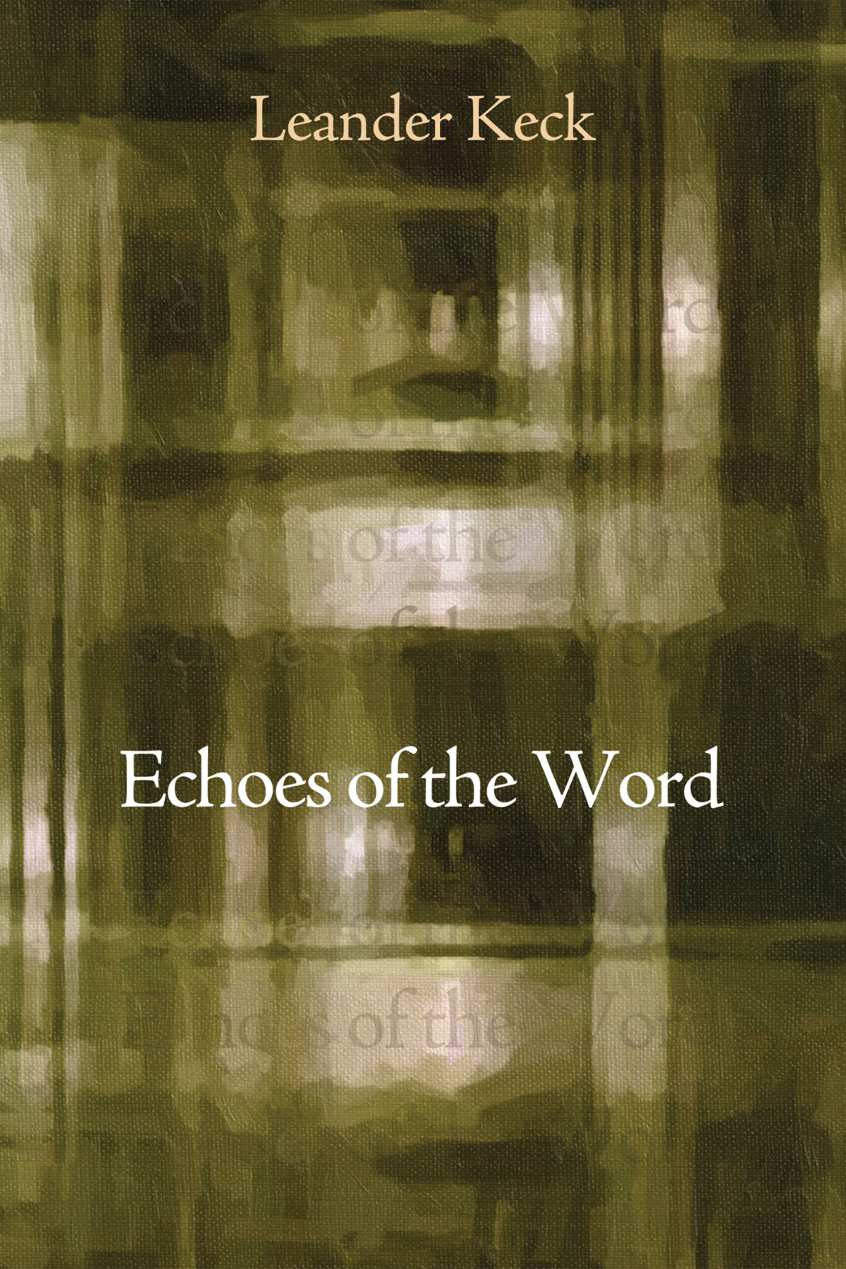 Echoes Of The Word Leander E Keck