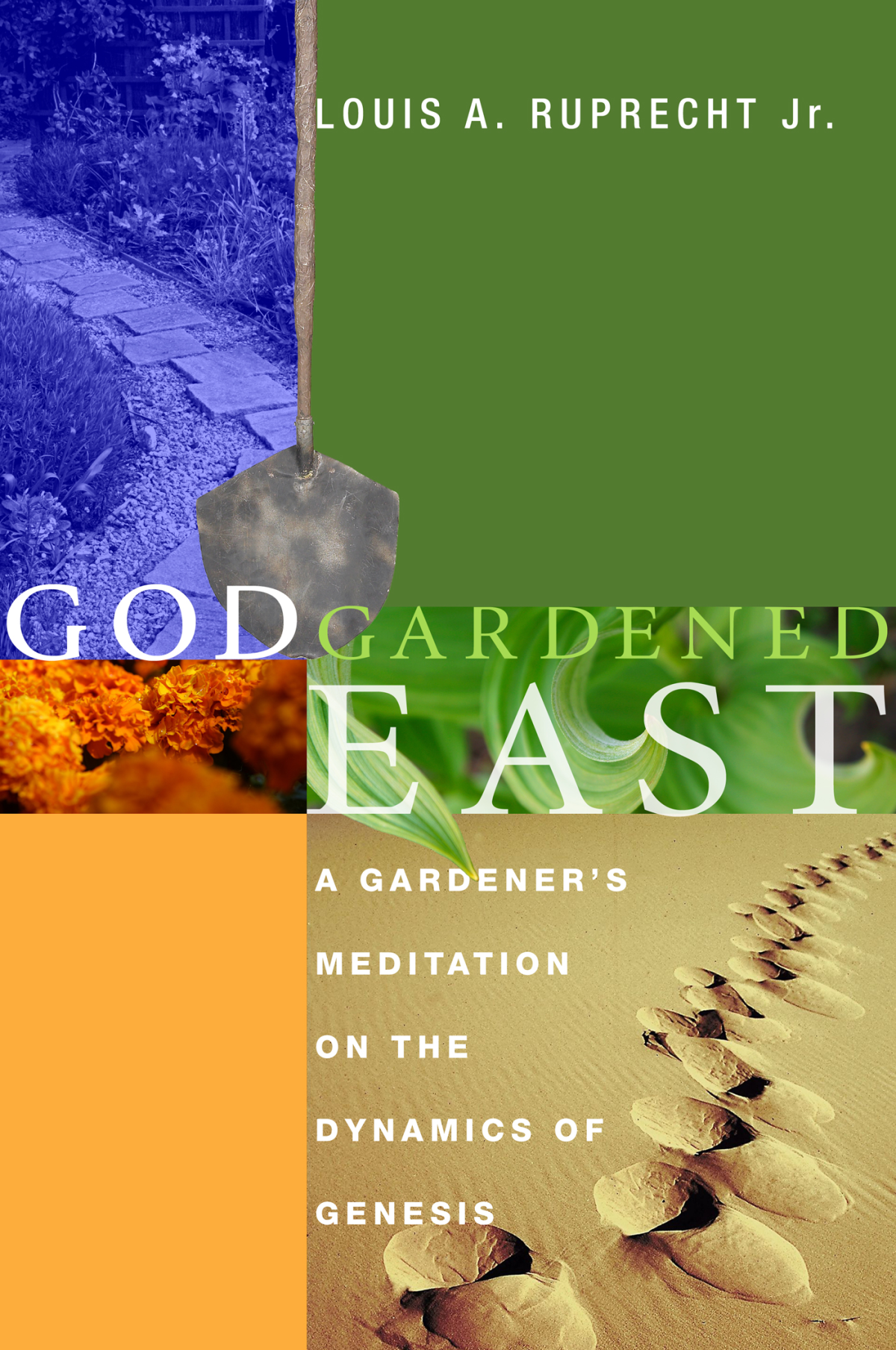 God Gardened East Louis A Ruprecht Jr