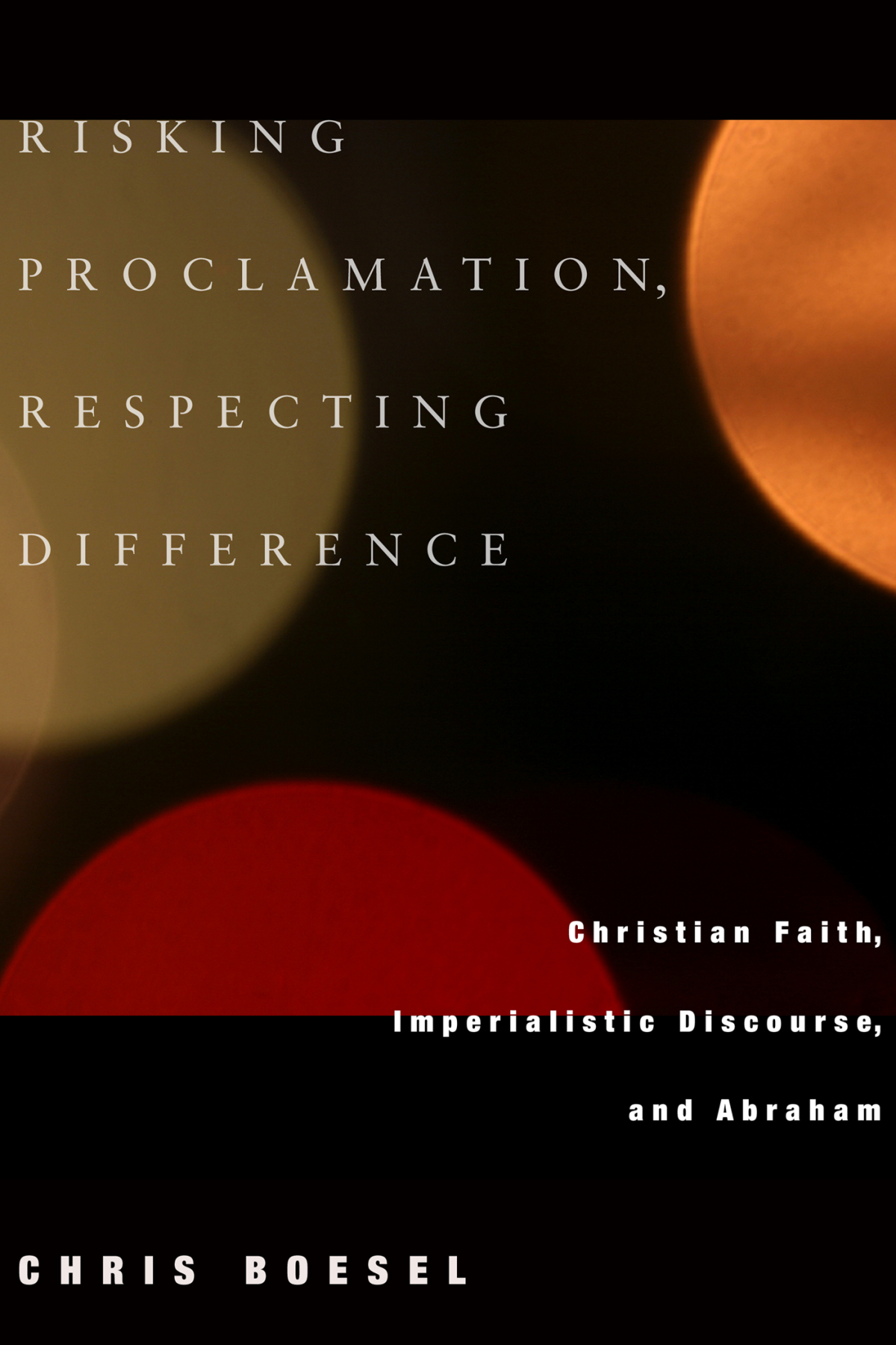 Risking Proclamation Respecting Difference Chris Boesel