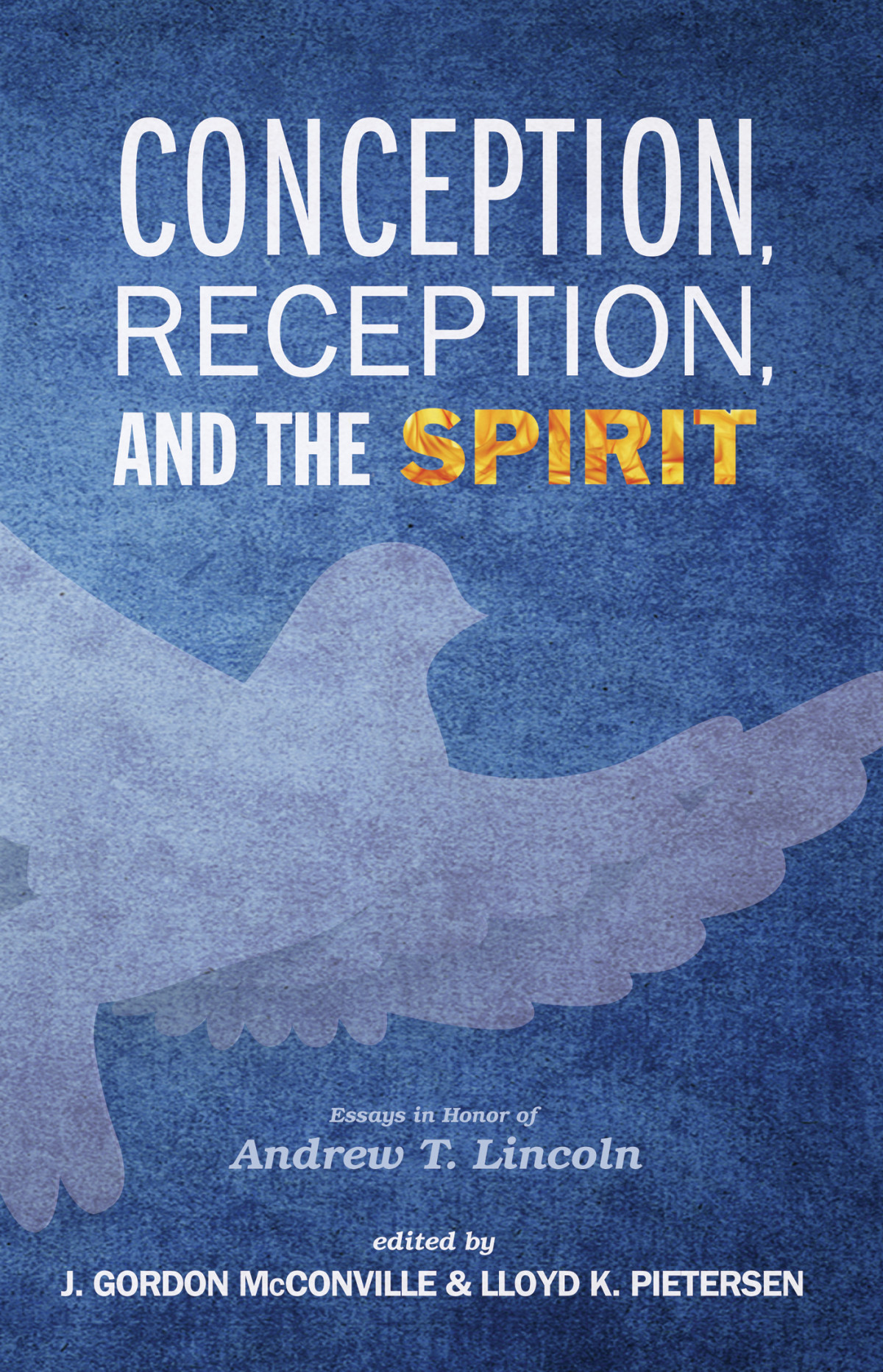 Conception Reception And The Spirit J Gordon Mcconvillelloyd K Pietersen Lloyd K Pietersen
