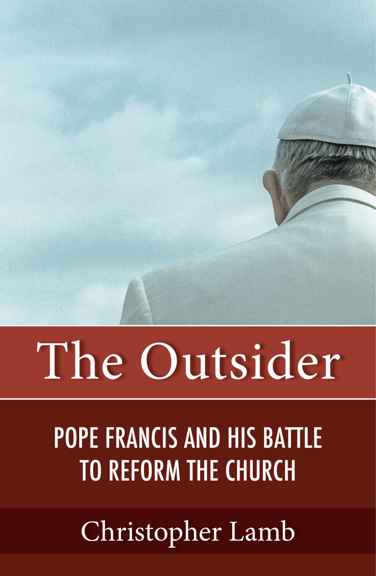 The Outsider Pope Francis And His Battle To Reform The Catholic Church Lamb