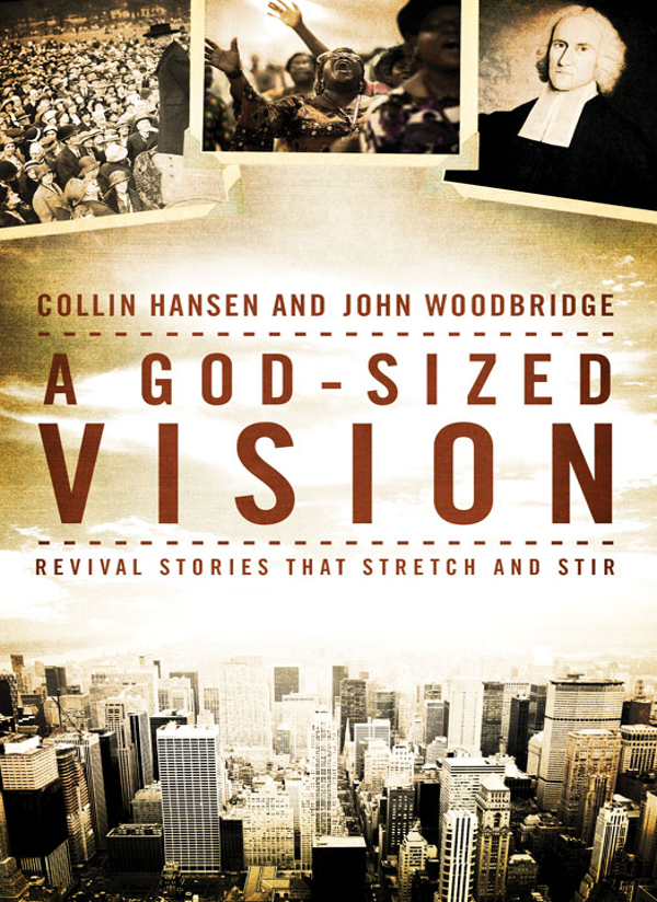 A Godsized Vision Collin Hansenjohn D Woodbridge John Woodbridge