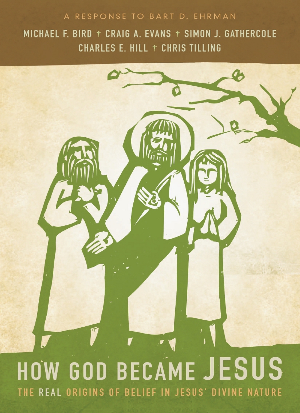 How God Became Jesus Michael F Birddr Craig A Evanssimon Gathercolecharles E Hillchris Tilling