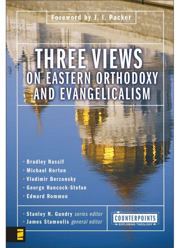 Three Views On Eastern Orthodoxy And Evangelicalism Zondervan Michael Horton Vladimir Berzonsky George Hancockstefan Edward Rommen