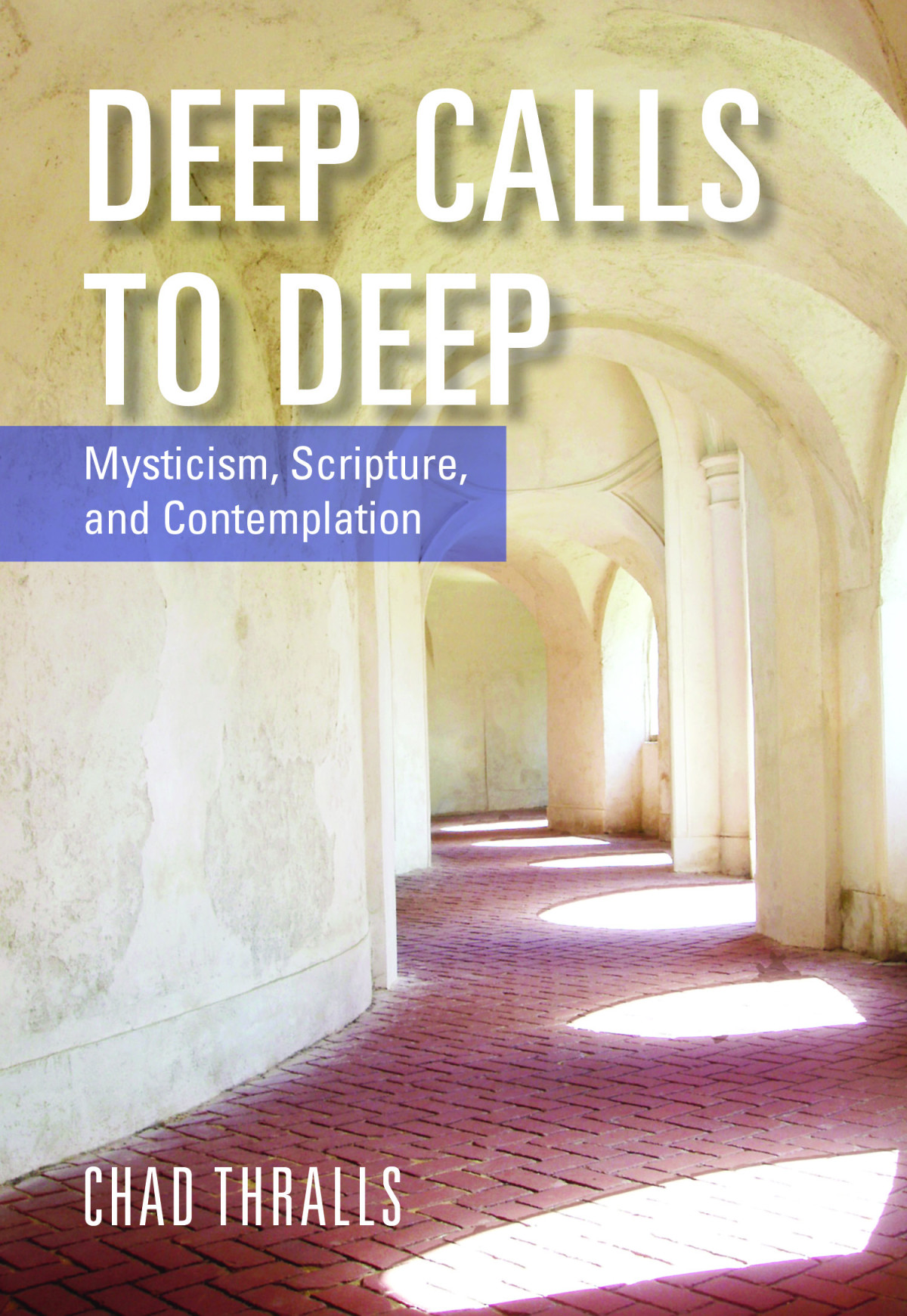 Deep Calls To Deep Mysticism Scripture And Contemplation Thralls