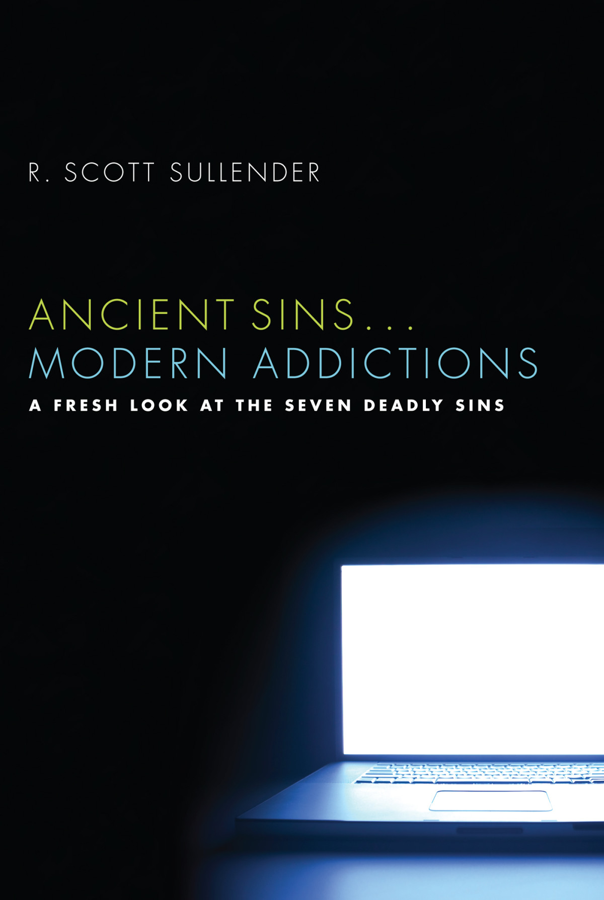 Ancient Sins Modern Addictions R Scott Sullender